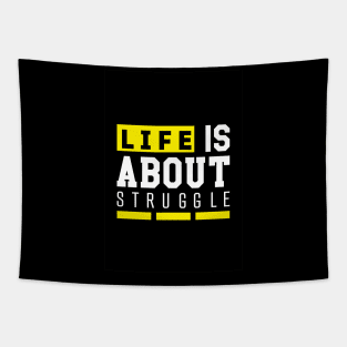 Life is about struggle Tapestry