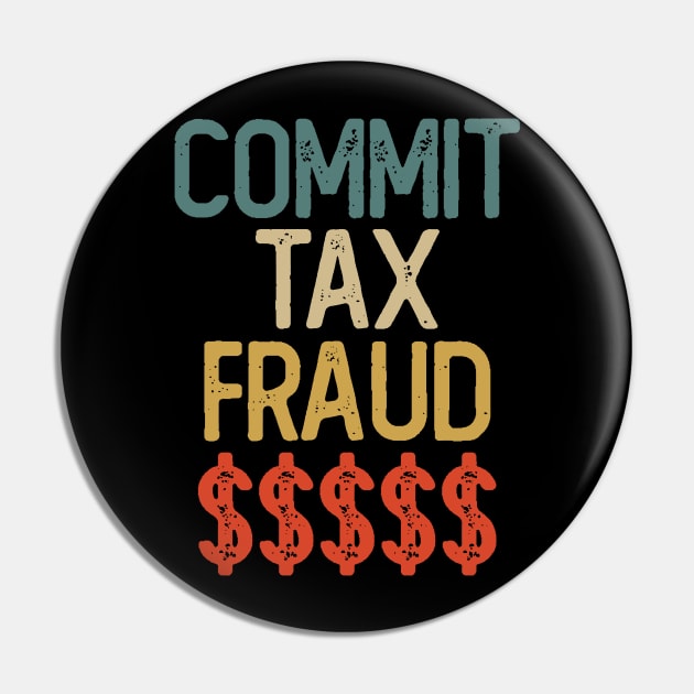 COMMIT TAX FRAUD Vintage Pin by giovanniiiii