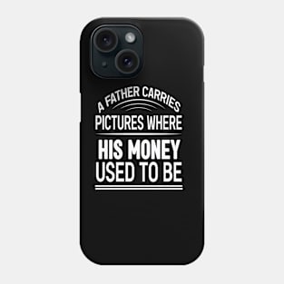 A father carries pictures where his money used to be Phone Case