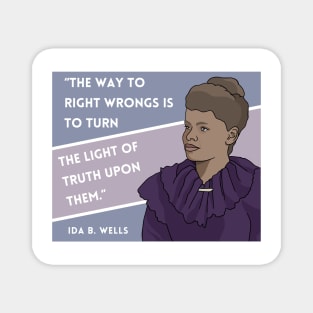 History Quote: Ida B. Wells - "The way to right wrongs.." Magnet