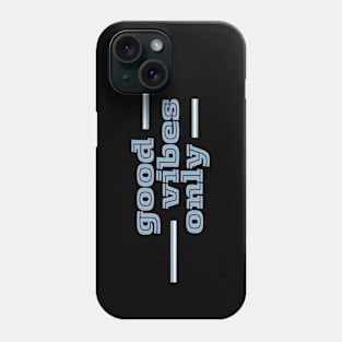 Good Vibes Only (Blue) Phone Case