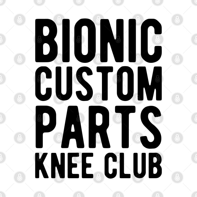 Knee Surgery - Bionic custom parts knee club by KC Happy Shop