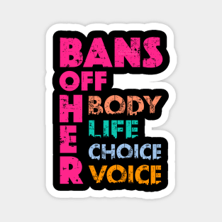 Bans OFF Her Body Her Life Her Choice Her Voice Magnet