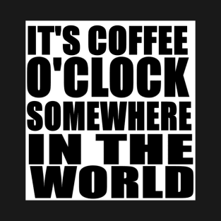 Coffee O'Clock T-Shirt