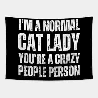I'M a normal cat lady you are a crazy people person Tapestry
