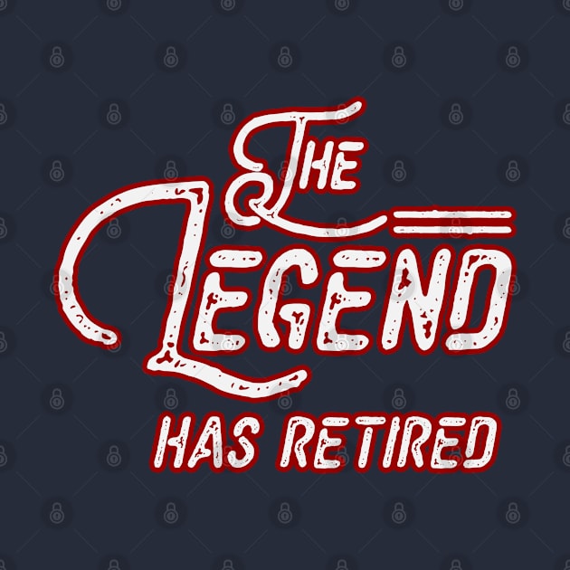 The Legend has retired by BE MY GUEST MARKETING LLC