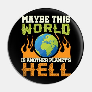 This World Is Another Planet's Hell - Funny Sarcastic Quote Pin