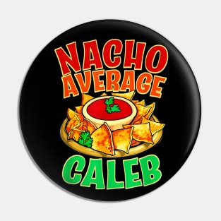 Nacho average Caleb Pin