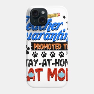 Teacher Quarantine Promoted To Stay At Home Cat Mom Phone Case