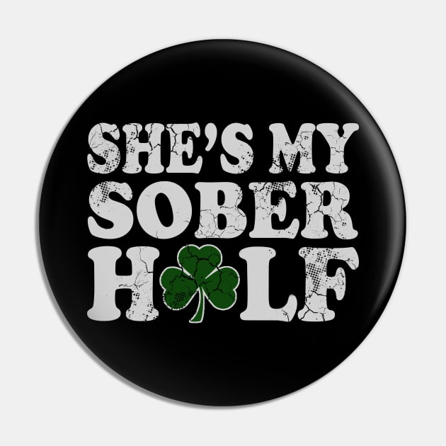 She's My Sober Half St Patrick's Day Matching Couples Pin by E