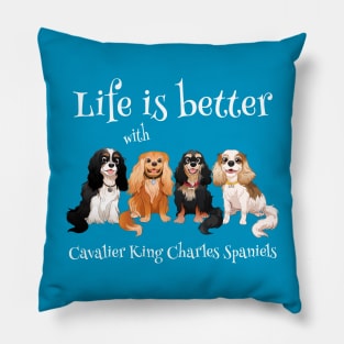 Life is better with Cavalier King Charles Spaniels Gifts and Shirts Pillow