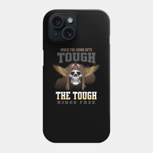 The Tough Rides Free Inspirational Quote Phrase Text Phone Case