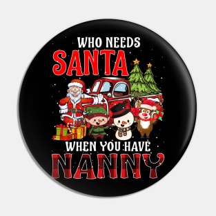 Who Needs Santa When You Have Nanny Christmas Pin