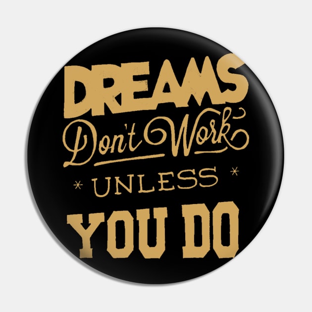 Dreams Don't Work - Follow Your Dreams - Chase Your Dreams - Motivational Words Sayings Pin by ballhard