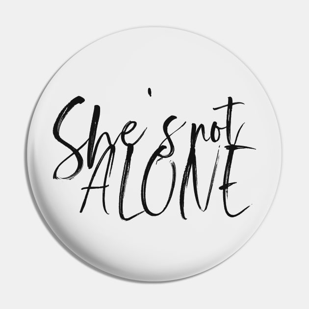 She's not Alone v3 Pin by beunstoppable