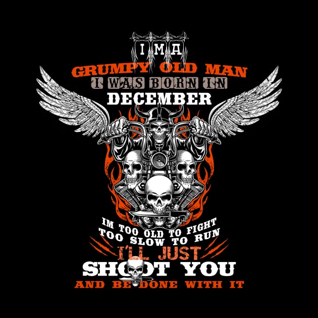 grumpy old man, i was born in December by CHNSHIRT