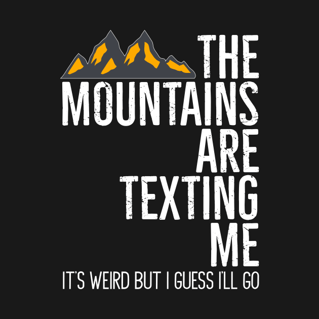 The Mountains Are Texting Me It's Weird by Skylane