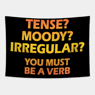 Tense? Moody? Irregular? You must be a verb. Funny quote. Crazy linguist. Linguistics, grammar. Best coolest linguist, grammarian ever. Golden graphic. Gifts for linguists Tapestry