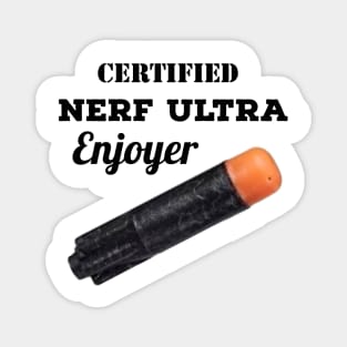 Certified Nerf Ultra Enjoyer Magnet