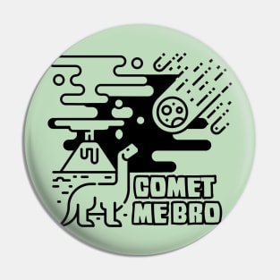 Comet Me Bro Pin