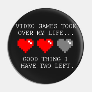 Video Games Took Over My Life Funny Video Gamer Pin