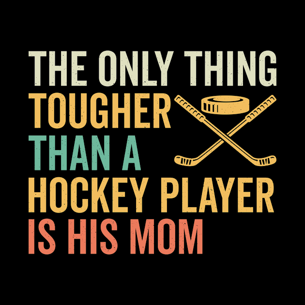 The Only Thing Tougher Than A Hockey Player Is His Mom by GoodWills