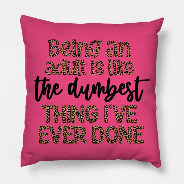 Being An Adult Is Dumb Pillow by KHarder Designs