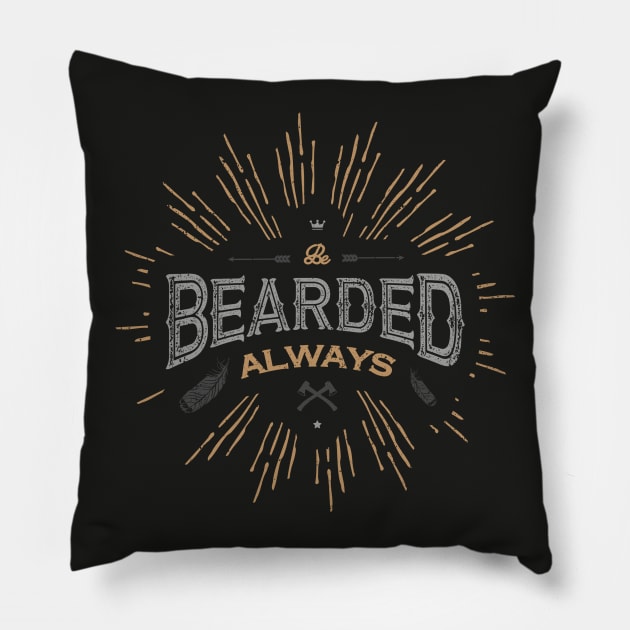 BE BEARDED ALWAYS Pillow by snevi