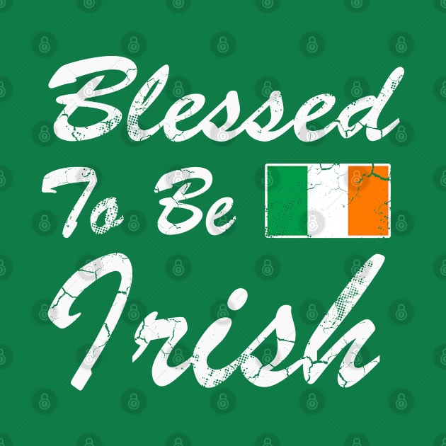 Blessed To Be Irish Ireland Flag St Patrick's Day by E