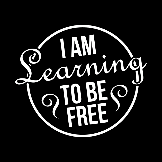 i am learning to be free by ERRAMSHOP