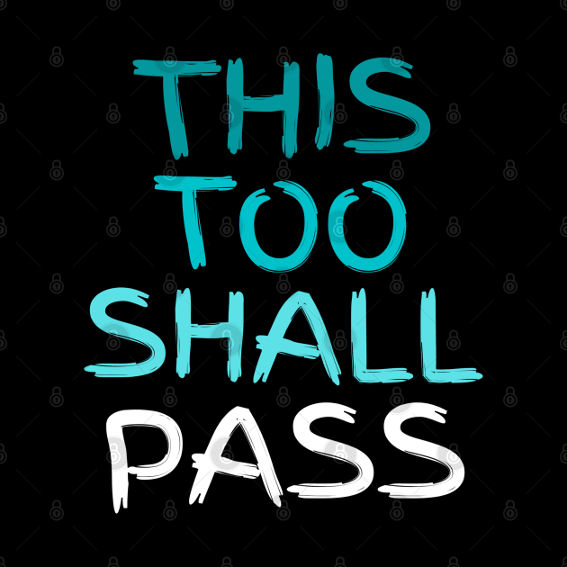 This Too Shall Pass Paintbrush Letters Color Fade by jackofdreams22