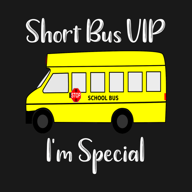 Short Bus VIP I'm Special by DANPUBLIC