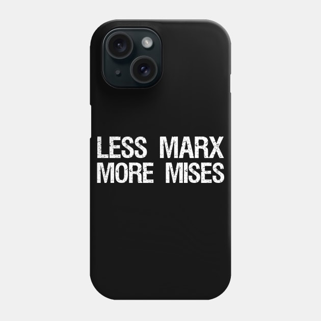 Libertarian Anti Socialist - Less Marx More Mises Phone Case by Styr Designs