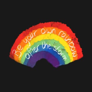 Be Your Own Rainbow T-Shirt