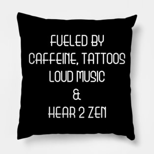 Fueled By Caffeine, Tattoos, Loud Music And Hear 2 Zen Pillow