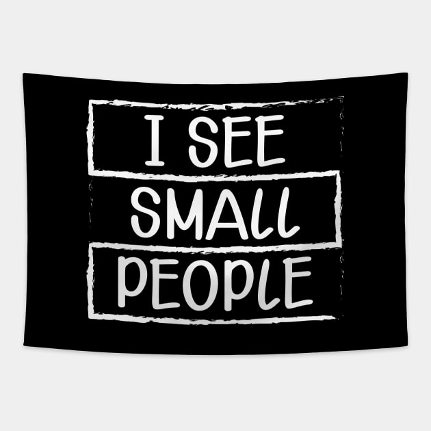 Tall Person - I see small people Tapestry by KC Happy Shop