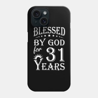 Blessed By God For 31 Years Christian Phone Case