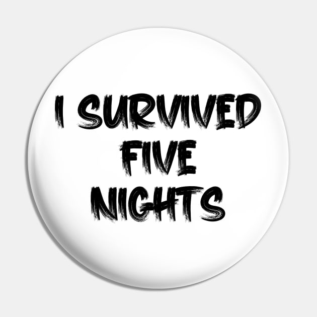 I Survived Five Nights At Freddy's Pizzeria Pin by Oyeplot