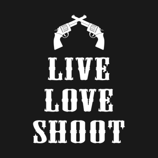 Live Love Shoot T-Shirt