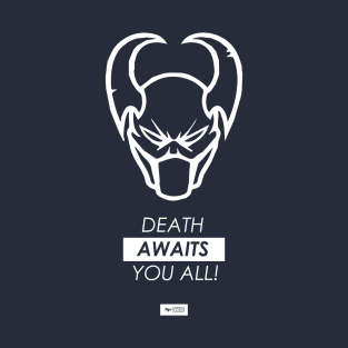 Death Awaits You All by YHW T-Shirt