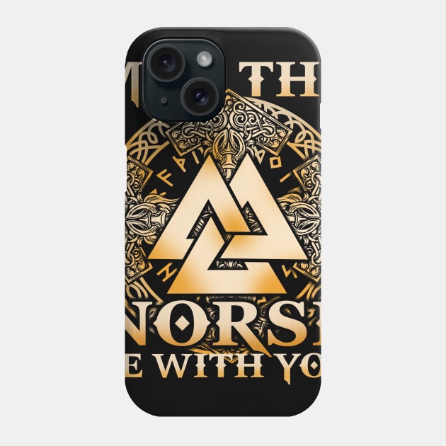 May The Norse Be With You Viking T-Shirt Phone Case by biNutz