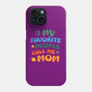 My Favorite People Call Me Mom Phone Case