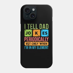 I Tell Dad Jokes Periodically - Father’s day Phone Case