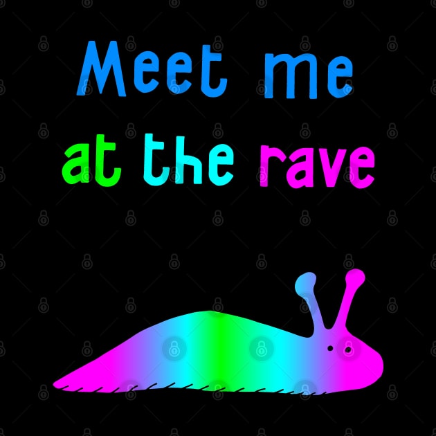 Meet Me At The Rave by Geektopia