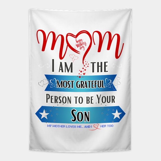 Mom, I am the Most Grateful Person to be Your Son Tapestry by INK-redible Marvels