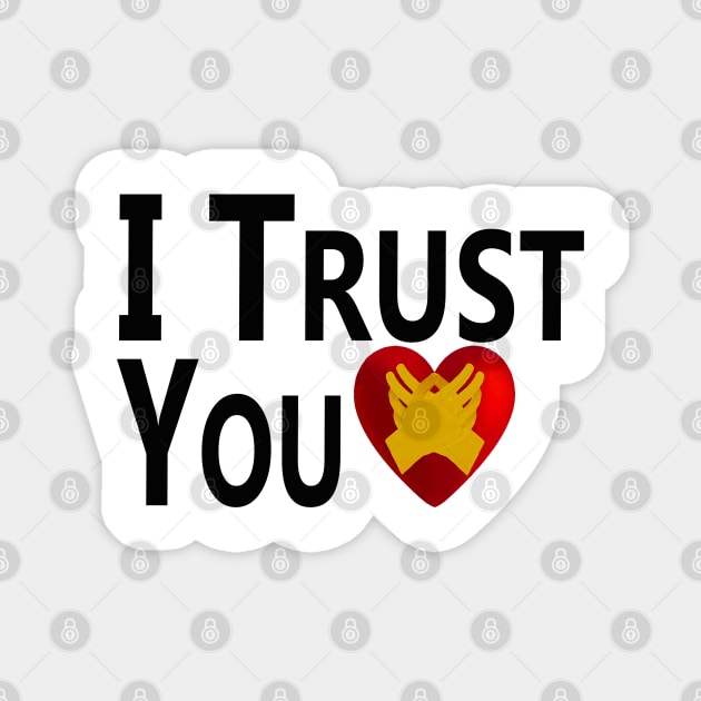 I Trust You. Magnet by "Ekaa Digi Arts"