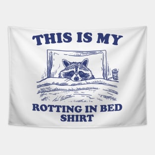 This is My Rotting in Bed Shirt, Funny Raccon Meme Tapestry