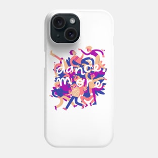 Dance more Phone Case