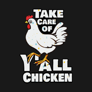 Take Care of Y'all Chicken T-Shirt