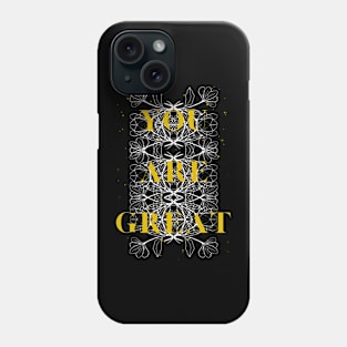 you are great Phone Case